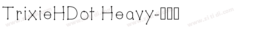 TrixieHDot Heavy字体转换